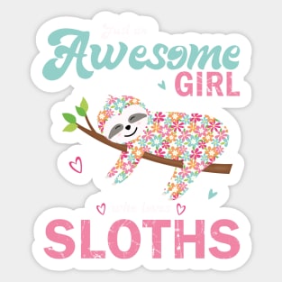 Just an awesome girl who loves sloths Sticker